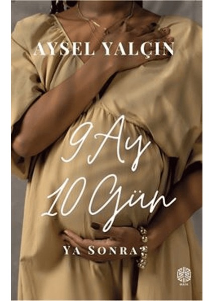 9 Ay 10 Gün ya Sonra? - Aysel Yalçın