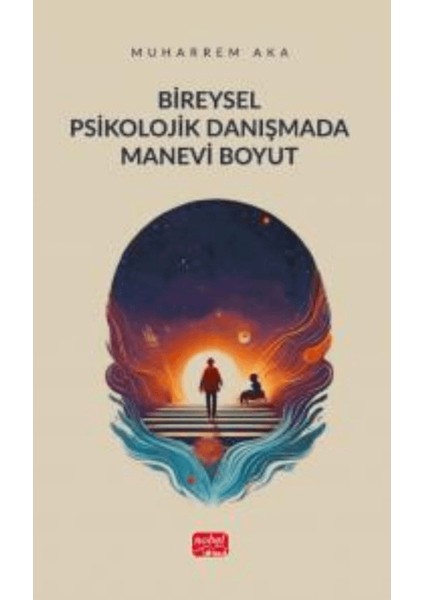Bireysel Psikolojik Danışmada Manevi Boyut - Muharrem Aka