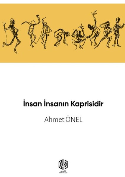 İnsan İnsanın Kaprisidir - Ahmet Önel