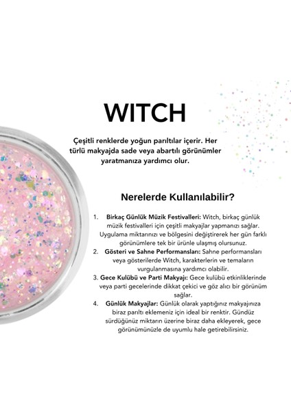 - Witch - Parlak Jel Formlu Glitter ~10 gr