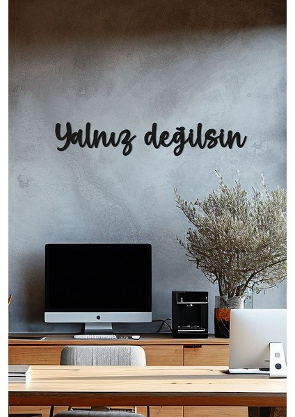 Ahşap Dekoratif Duvar Yazısı Psikolog - Yalnız Değilsin