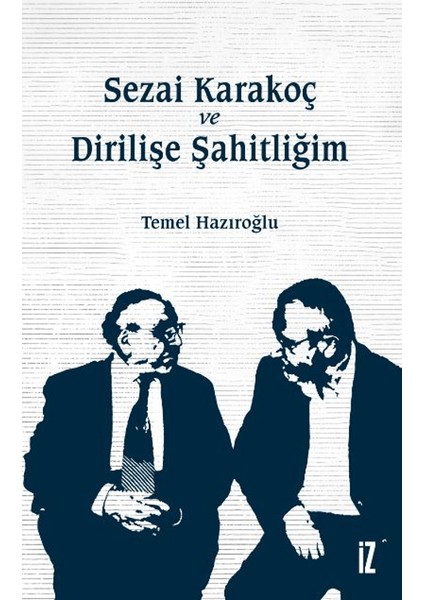 Sezai Karakoç ve Dirilişe Şahitliğim - Temel Hazıroğlu