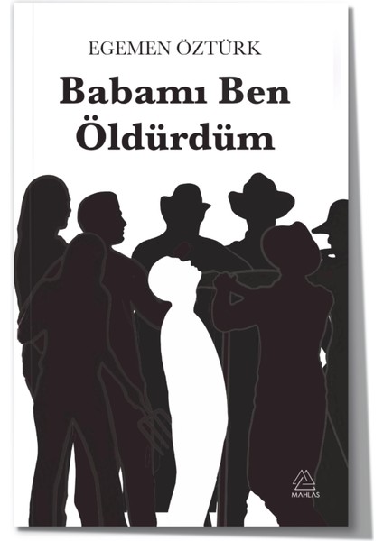 Babamı Ben Öldürdüm - Egemen Öztürk