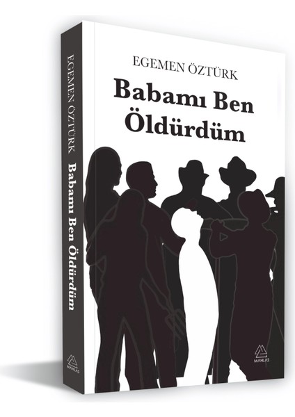 Babamı Ben Öldürdüm - Egemen Öztürk