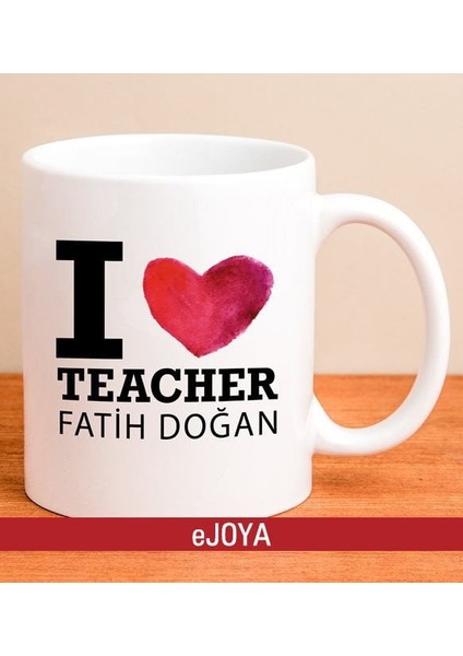 Kişiye Özel I Love Teacher Kupa Bardak 80020
