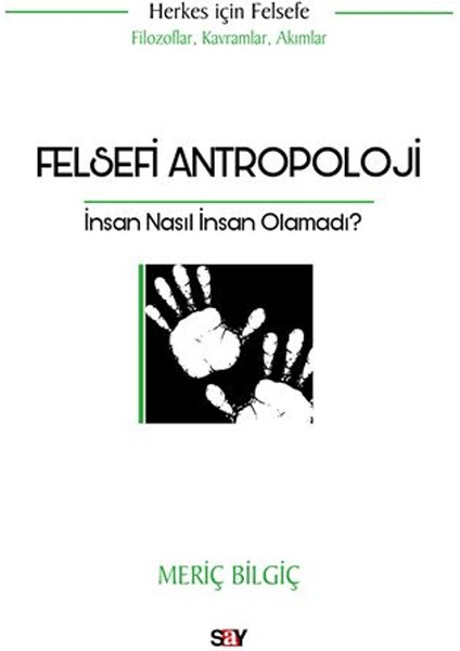 Felsefi Antropoloji - Meriç Bilgiç