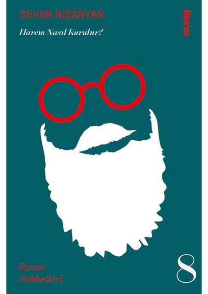 Harem Nasıl Kurulur? & Pazar Sohbetleri 8 - Sevan Nişanyan