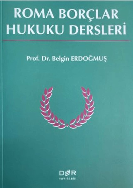 Roma Borçlar Hukuku Dersleri - Belgin Erdoğmuş