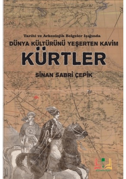 Dünya Kültürünü Yeşerten Kavim Kürtler - Sinan Sabri Çepik