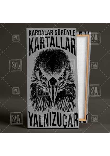 Kargalar Sürüyle Kartallar Yalnız Uçar Asil Kartal Beşik Taş Boyuna Dikey Kanvas Tablo