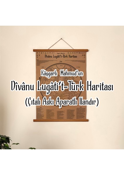 Çıtalı (Askı Aparatlı) Kaşgarlı Mahmud'un Divanu Lügati't Türk Haritası, Ilk Türk Dünyası Haritası 50*70 cm, Atölye Mahir Ayı