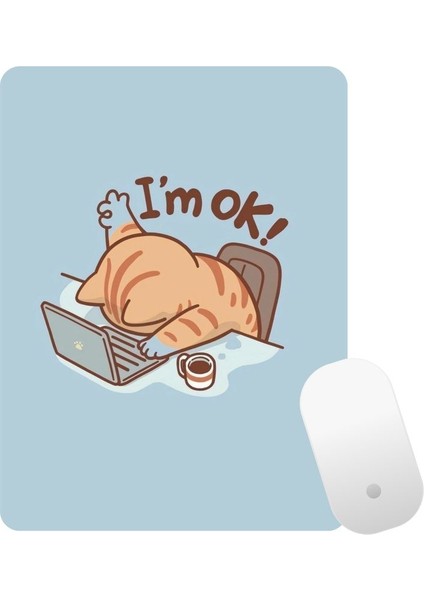 I’m Ok Baskılı Kedili Mouse Pad