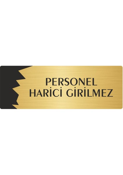 Metal Departman Kapı Isimliği Yönlendirme Levhası Personel Harici Girilmez 5X20 cm Altın Renk