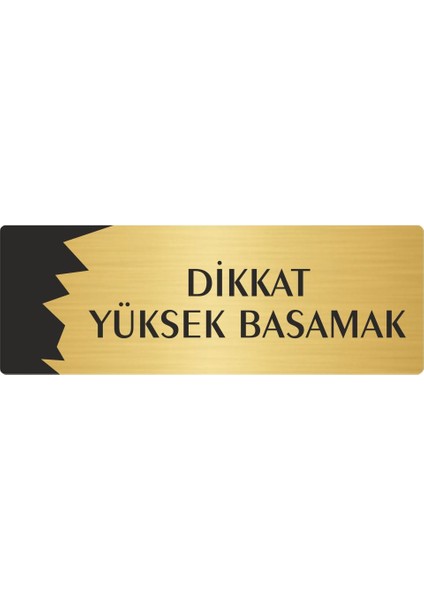 Metal Departman Kapı Isimliği Yönlendirme Levhası Dikkat Yüksek Basamak 10X20 cm Altın Renk