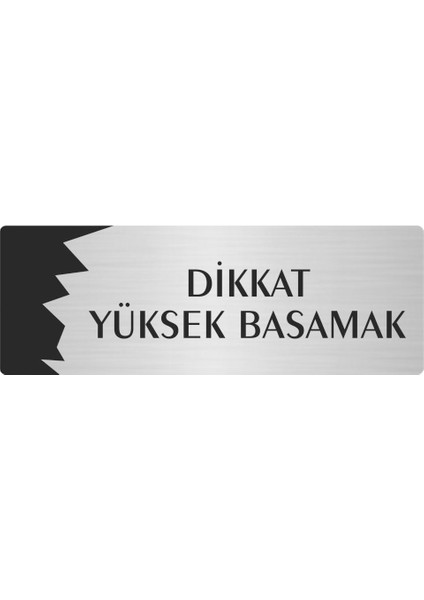 Metal Departman Kapı Isimliği Yönlendirme Levhası Dikkat Yüksek Basamak 7X20 cm Gümüş Renk