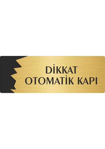 Metal Departman Kapı Isimliği Yönlendirme Levhası Dikkat Otomatik Kapı 10X20 cm Altın Renk