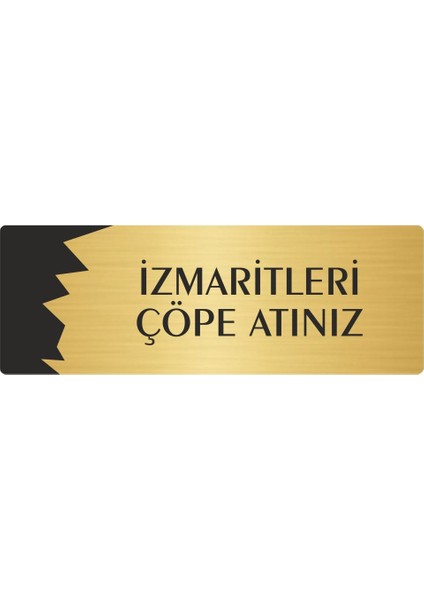 Metal Departman Kapı Isimliği Yönlendirme Levhası Izmaritleri Çöpe Atınız 10X20 cm Altın Renk