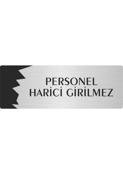 Metal Departman Kapı Isimliği Yönlendirme Levhası Personel Harici Girilmez 10X20 cm Gümüş Renk