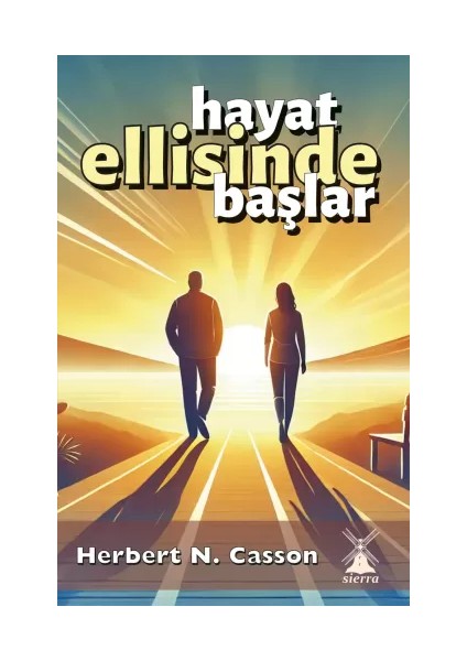 Hayat Ellisinde Başlar - Herbert N. Casson