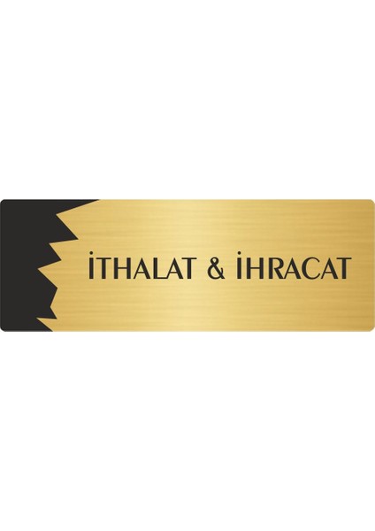 Metal Departman Kapı İsimliği, Yönlendirme Levhası Ithalat&ihracat 10X20 cm Altın Renk