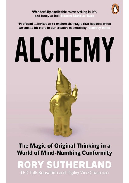 Alchemy: The Surprising Power of Ideas That Don't Make Sense - Rory Sutherland