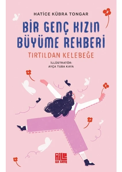 Bir Genç Kızın Büyüme Rehberi (Tırtıldan Kelebeğe) - Hatice Kübra Tongar