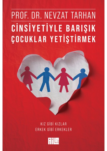 Cinsiyetiyle Barışık Çocuklar Yetiştirmek (Kız Gibi Kızlar, Erkek Gibi Erkekler) – Prof. Dr. Nevzat Tarhan