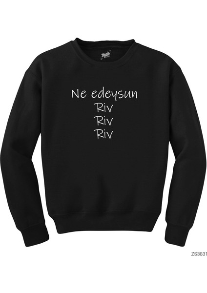 Ne Edeysun Riv Riv Riv Siyah Sweatshirt