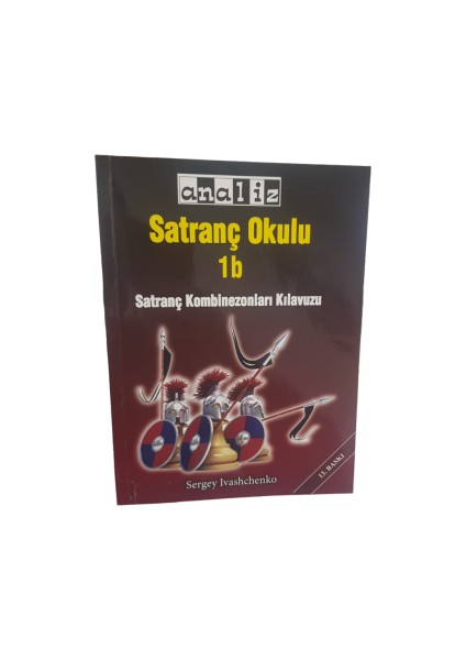 Satranç Okulu 1b (Satranç Kombinezonları Kılavuzu-Tek Kitap)