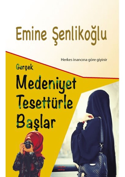 Gerçek Medeniyet Tesettürle Başlar – Emine Şenlikoğlu