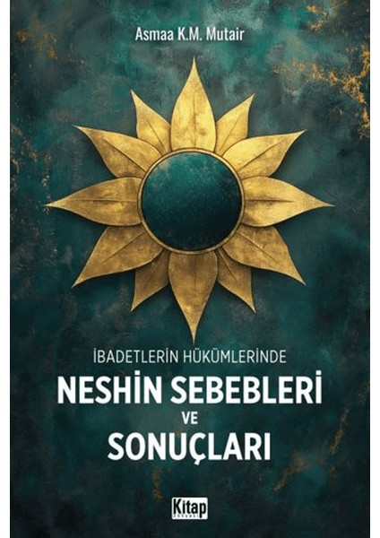 Ibadetlerin Hükümlerinde Neshin Sebebleri ve Sonuçları - Asmaa K.M. Mutair