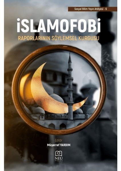 İslamofobi Raporlarının Söylemsel Kurgusu - Müşerref Yardım