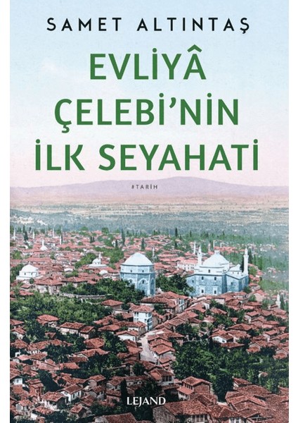 Evliya Çelebi'nin İlk Seyahati - Samet Altıntaş