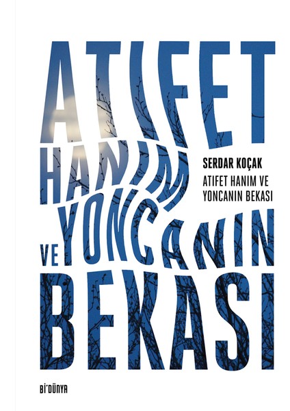 Atıfet Hanım ve Yoncanın Bekası - Serdar Koçak