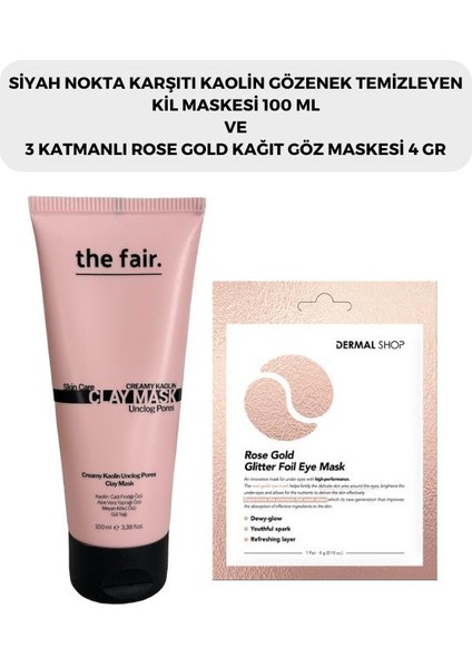  The Fair. Gözenek Temizleyen Kil Maskesi 100 ml ve Dermal 3 Katmanlı Rose Gold Göz Maskesi 4 gr