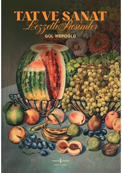 Tat ve Sanat / Lezzetli Resimler - Gül İrepoğlu
