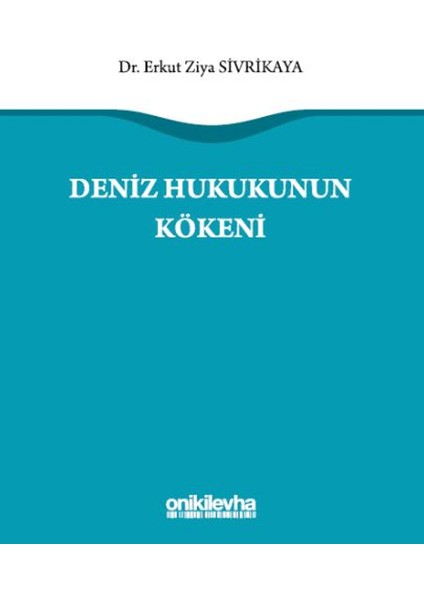 Deniz Hukukunun Kökeni - Erkut Ziya Sivrikaya