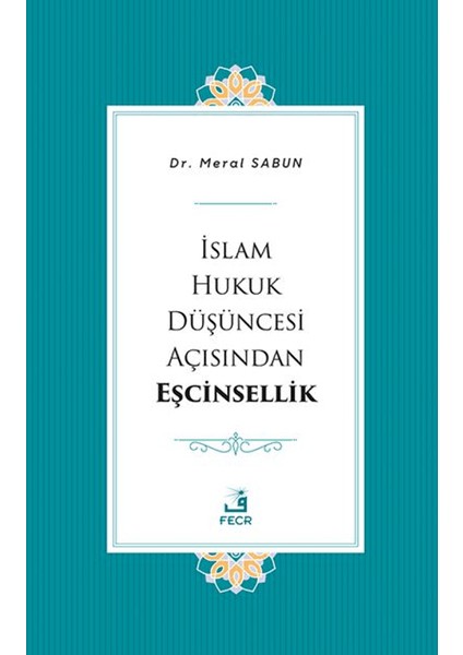 İslam Hukuk Düşüncesi Açısından Eşcinsellik - Meral Sabun