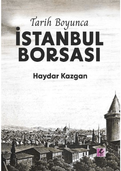 Tarih Boyunca Istanbul Borsası (Kuşe Kağıt) - Haydar Kazgan