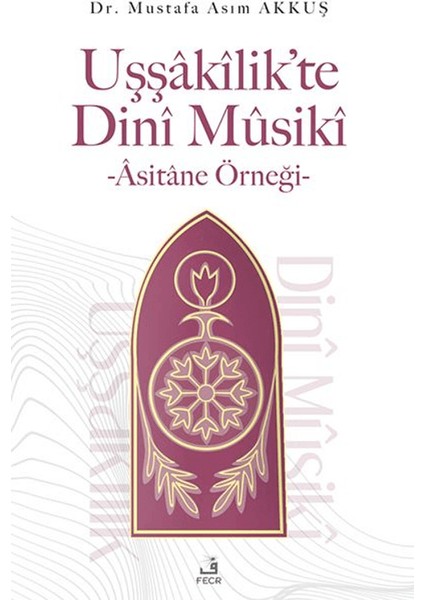 Uşşakilik’te Dini Musiki - Asitane Örneği - Mustafa Asım Akkuş