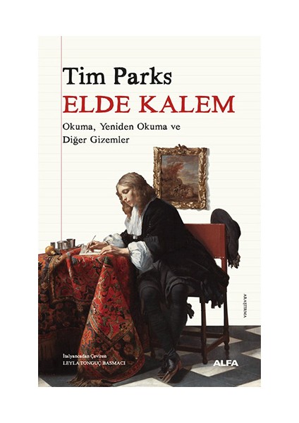 Elde Kalem / Okuma, Yeniden Okuma Ve Diğer Gizemler – Tim Parks