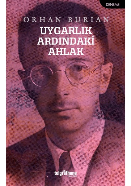 Uygarlık Ardındaki Ahlak - Orhan Burian