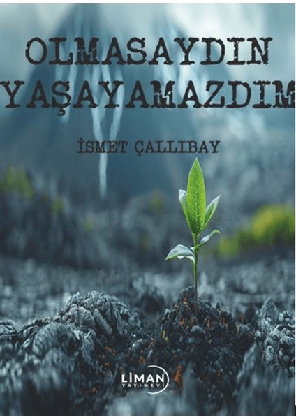 Olmasaydın Yaşayamazdım - İsmet Çallıbay