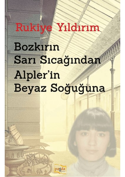 Bozkırın Sarı Sıcağından Alpler’in Beyaz Soğuğuna - Rukiye Yıldırım