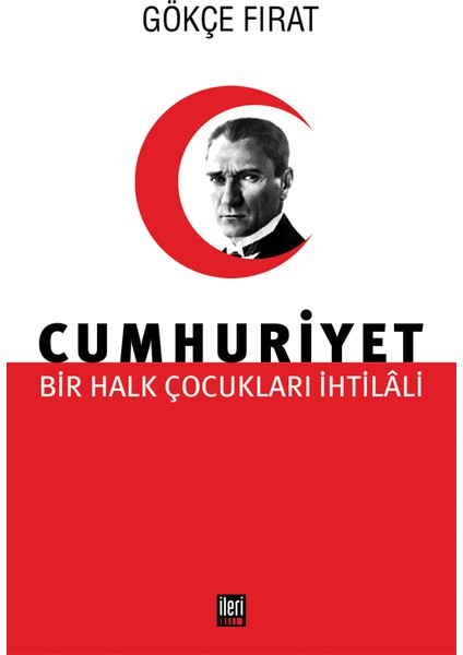 Bir Halk Çocukları İhtilali Cumhuriyet - Gökçe Fırat