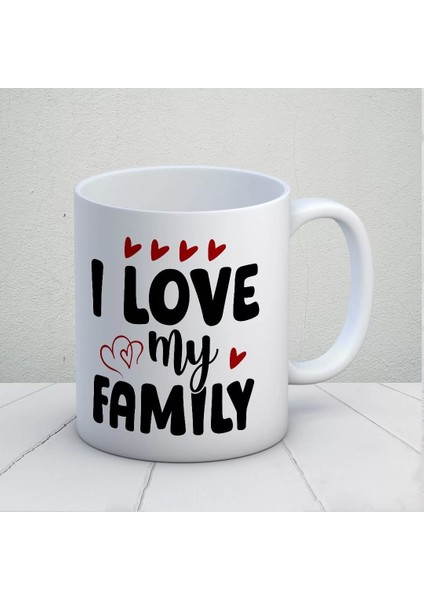 I Love My Family Kupa Bardak