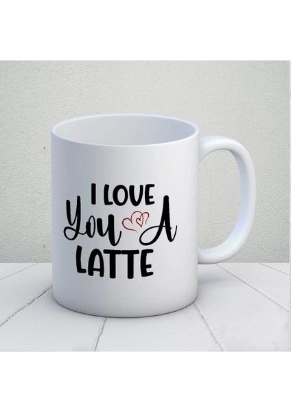I Love You A Latte Kupa Bardak