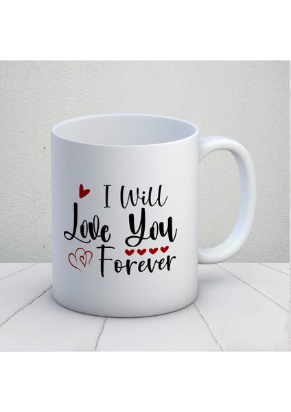 I Will Love You Forever Kupa Bardak