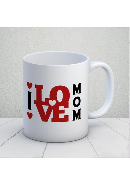 I Love Mom Kupa Bardak