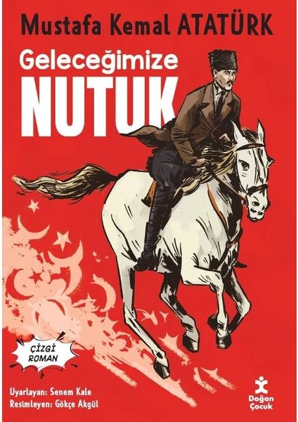 Geleceğimize Nutuk (Çizgi Roman) - Mustafa Kemal Atatürk